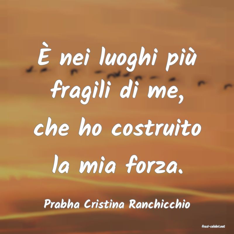 frasi di  Prabha Cristina Ranchicchio

