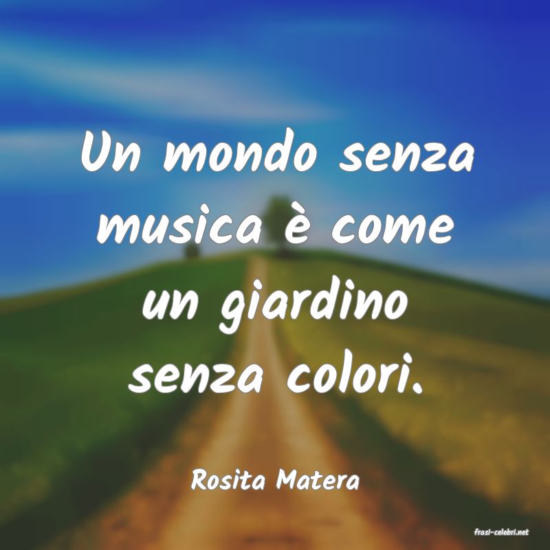 frasi di  Rosita Matera
