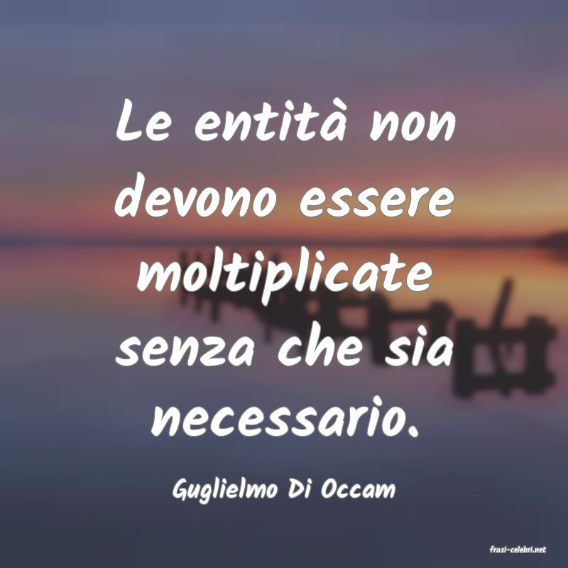 frasi di  Guglielmo Di Occam
