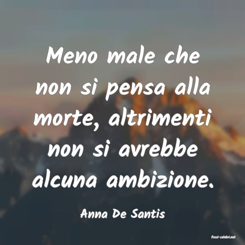 frasi di  Anna De Santis
