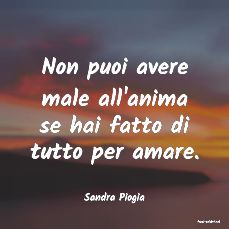 frasi di  Sandra Piogia

