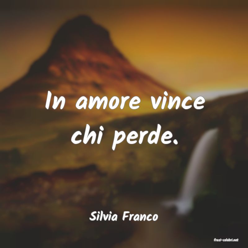 frasi di  Silvia Franco
