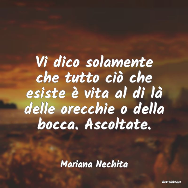 frasi di  Mariana Nechita
