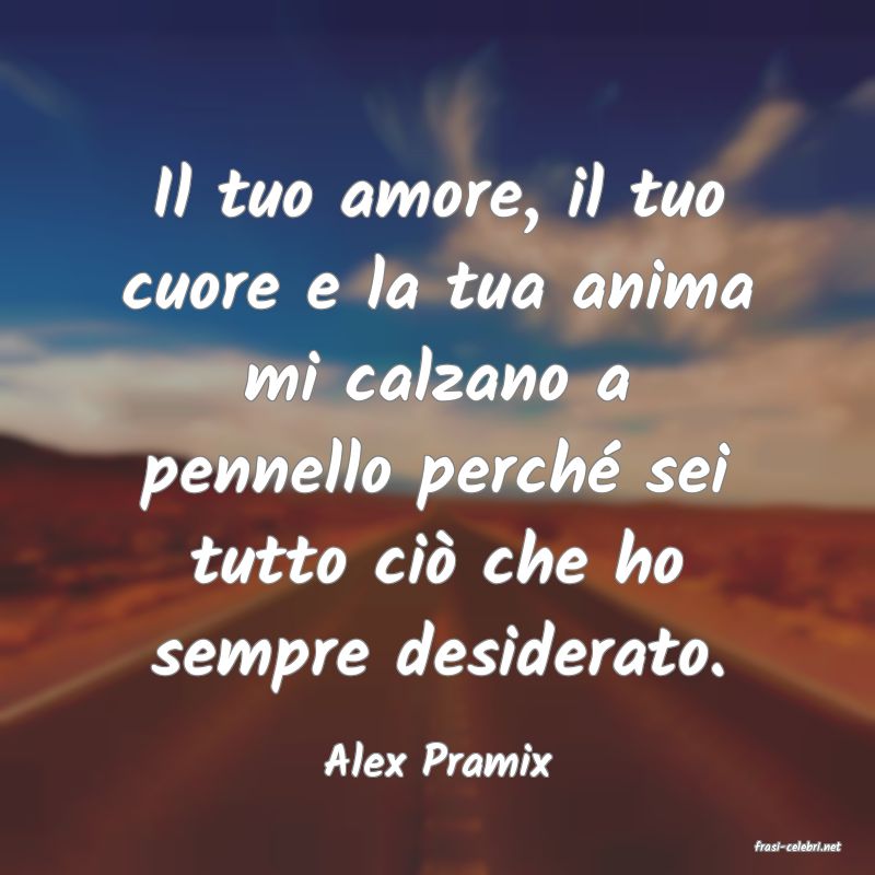 frasi di  Alex Pramix
