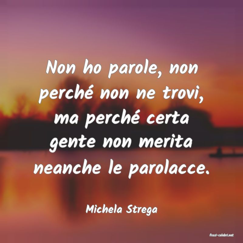 frasi di  Michela Strega
