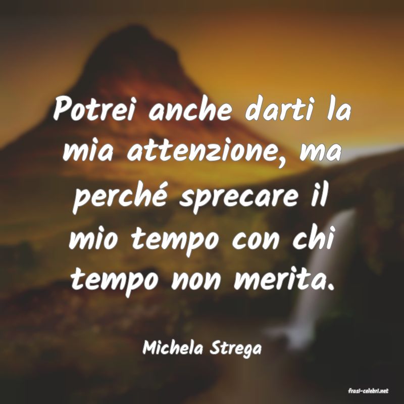 frasi di  Michela Strega
