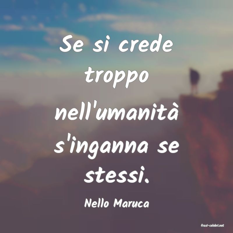 frasi di  Nello Maruca
