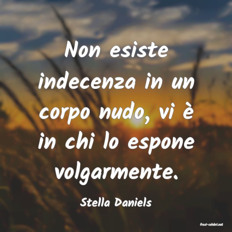 frasi di  Stella Daniels
