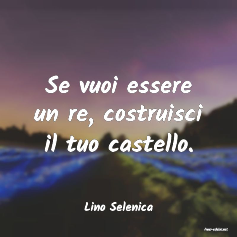 frasi di  Lino Selenica
