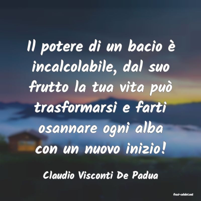 frasi di  Claudio Visconti De Padua
