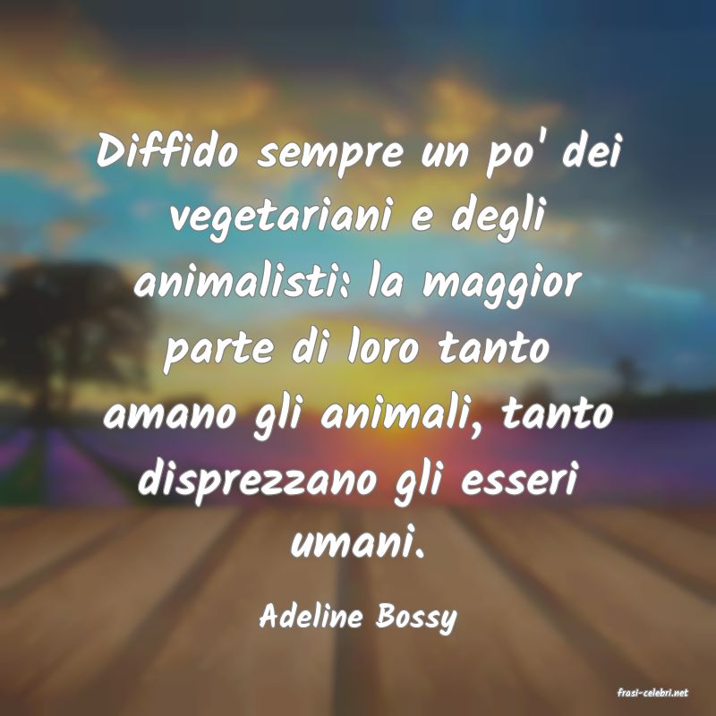 frasi di  Adeline Bossy

