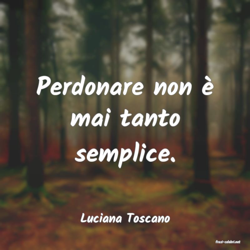 frasi di  Luciana Toscano
