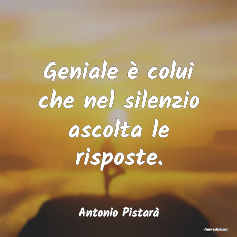 frasi di Antonio Pistar