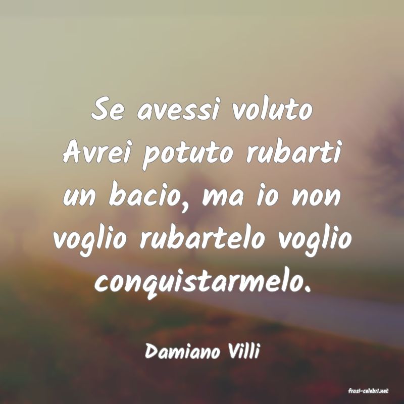 frasi di  Damiano Villi
