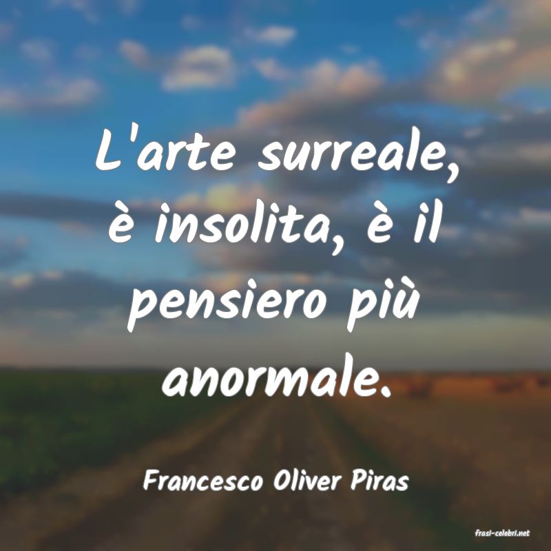 frasi di  Francesco Oliver Piras
