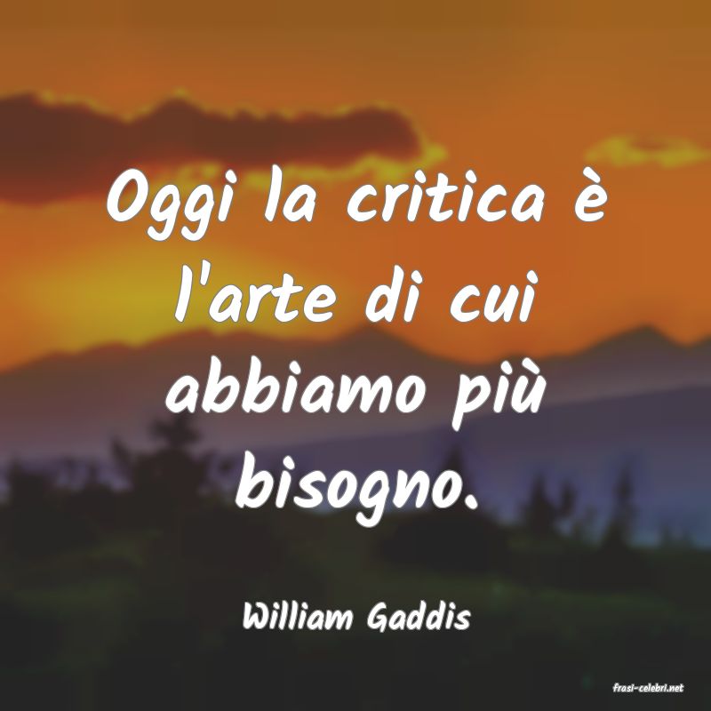 frasi di  William Gaddis
