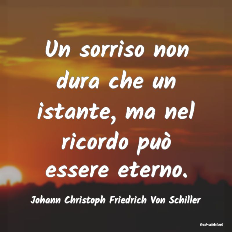 frasi di  Johann Christoph Friedrich Von Schiller
