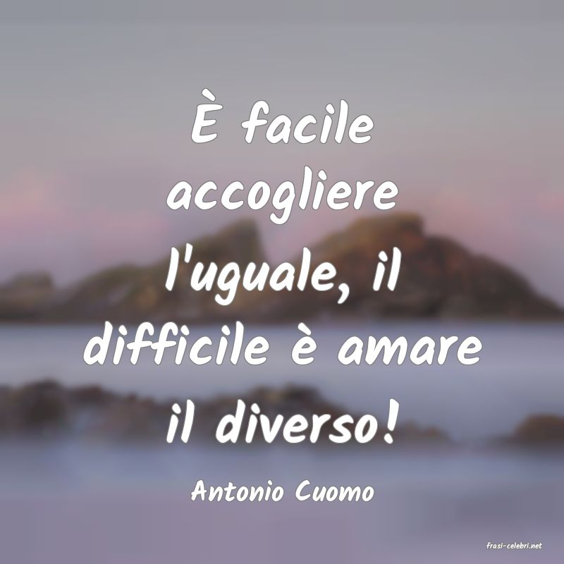 frasi di  Antonio Cuomo
