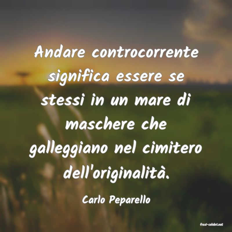 frasi di  Carlo Peparello
