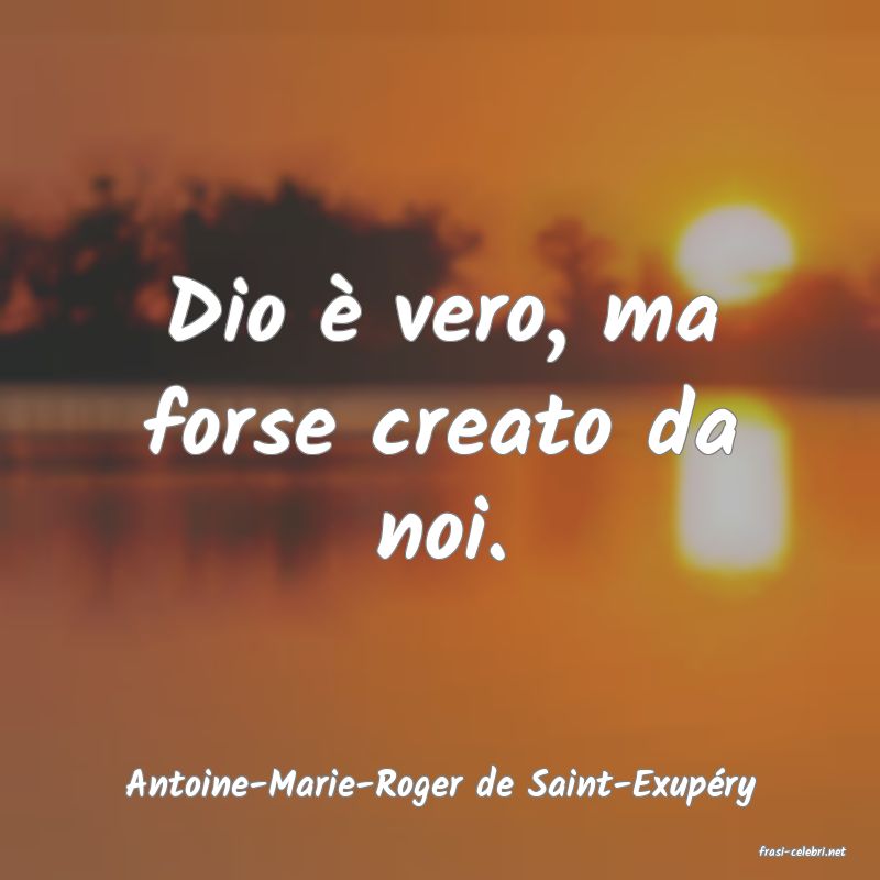 frasi di Antoine-Marie-Roger de Saint-Exup�ry