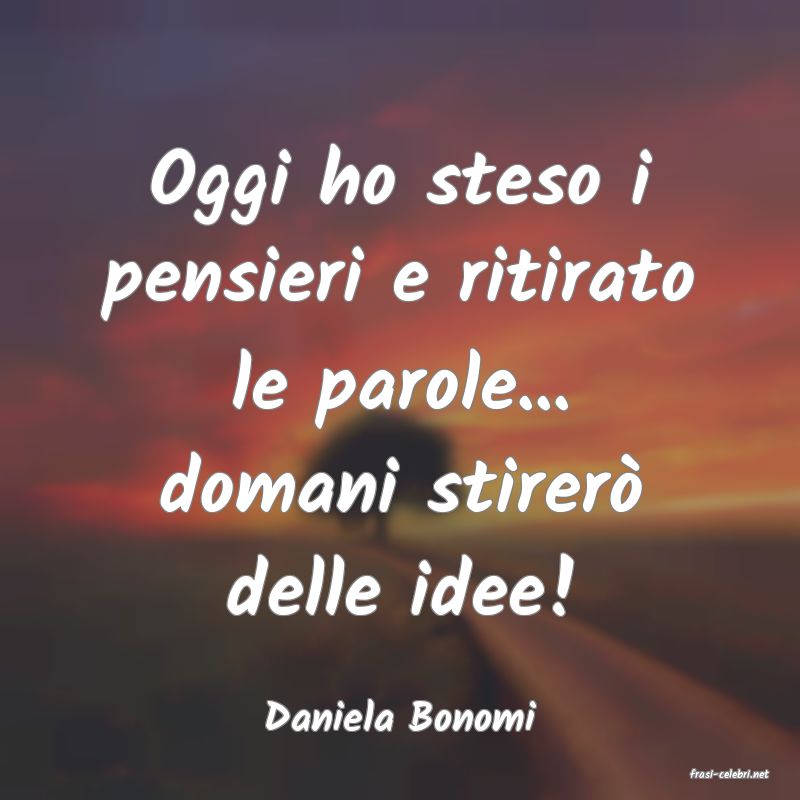 frasi di Daniela Bonomi