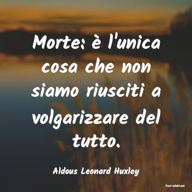 frasi di Aldous Leonard Huxley