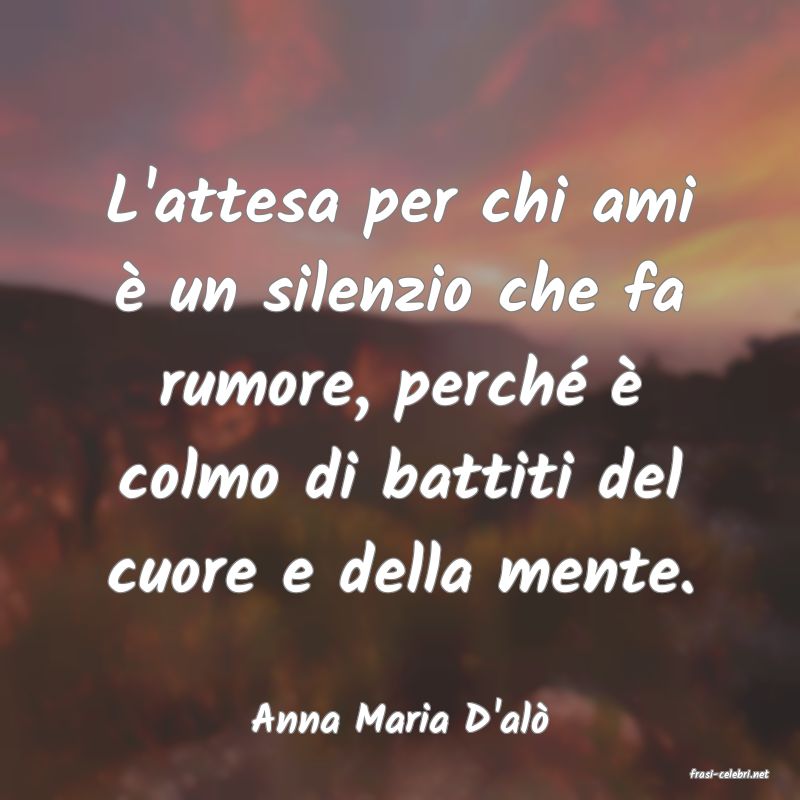 frasi di Anna Maria D'al