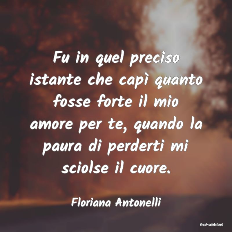 frasi di  Floriana Antonelli

