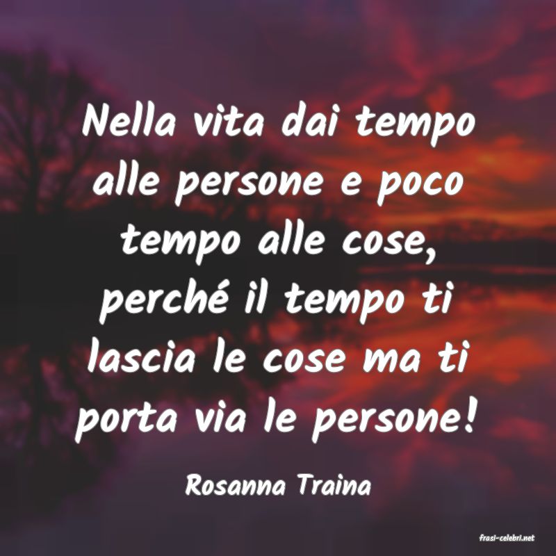 frasi di  Rosanna Traina
