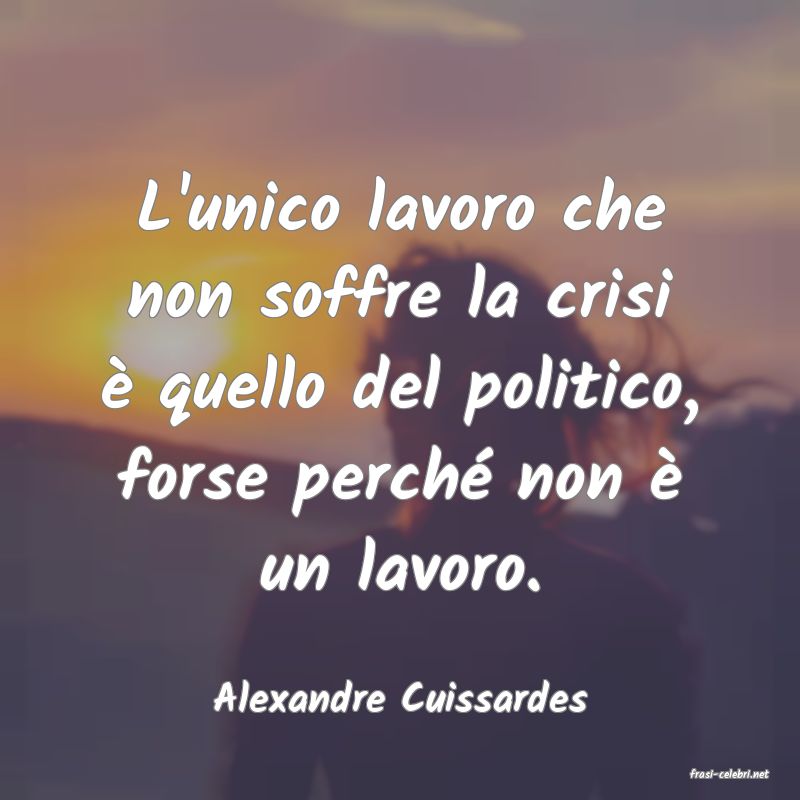 frasi di  Alexandre Cuissardes
