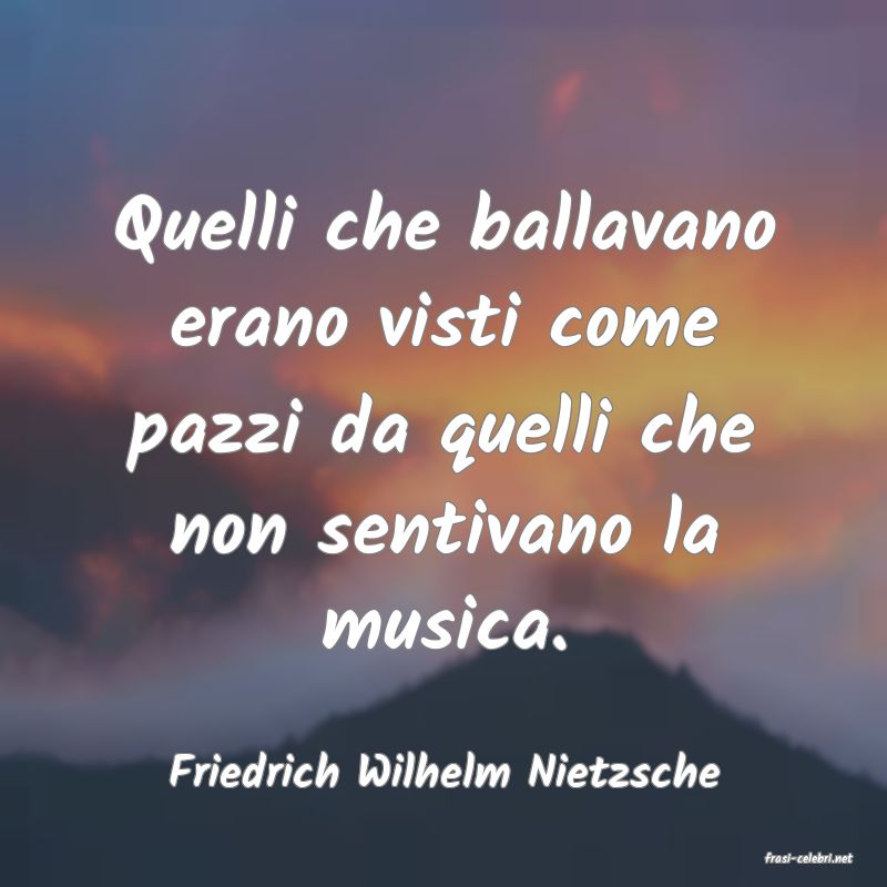 frasi di  Friedrich Wilhelm Nietzsche
