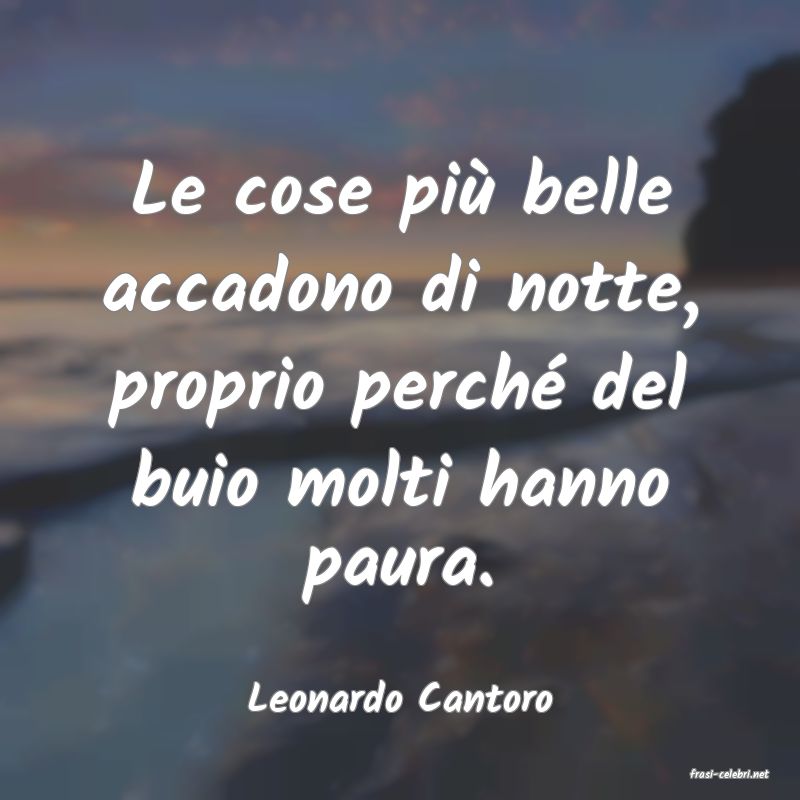 frasi di  Leonardo Cantoro
