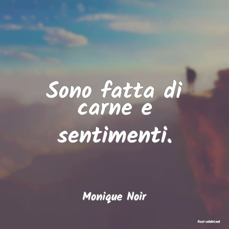 frasi di  Monique Noir
