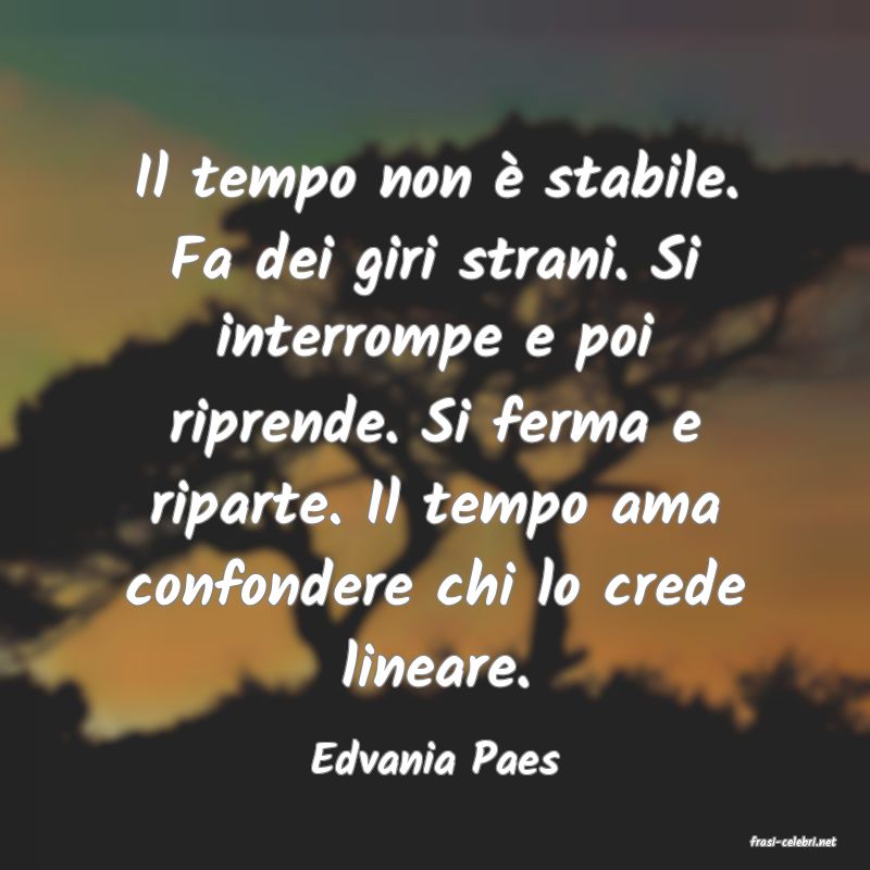 frasi di  Edvania Paes
