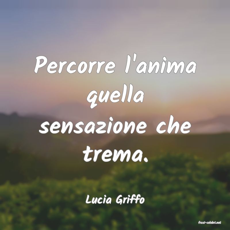 frasi di  Lucia Griffo
