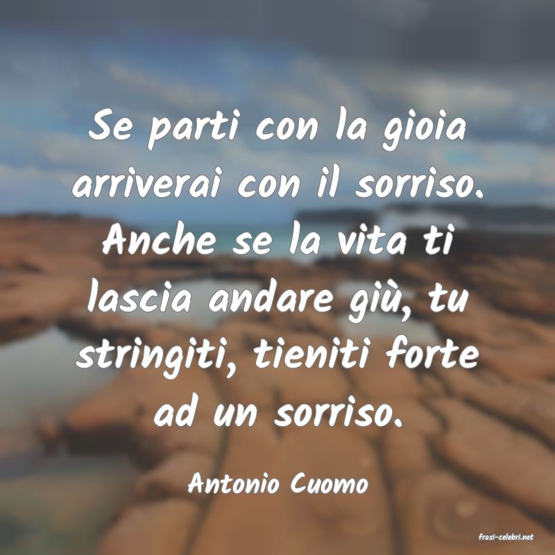 frasi di  Antonio Cuomo
