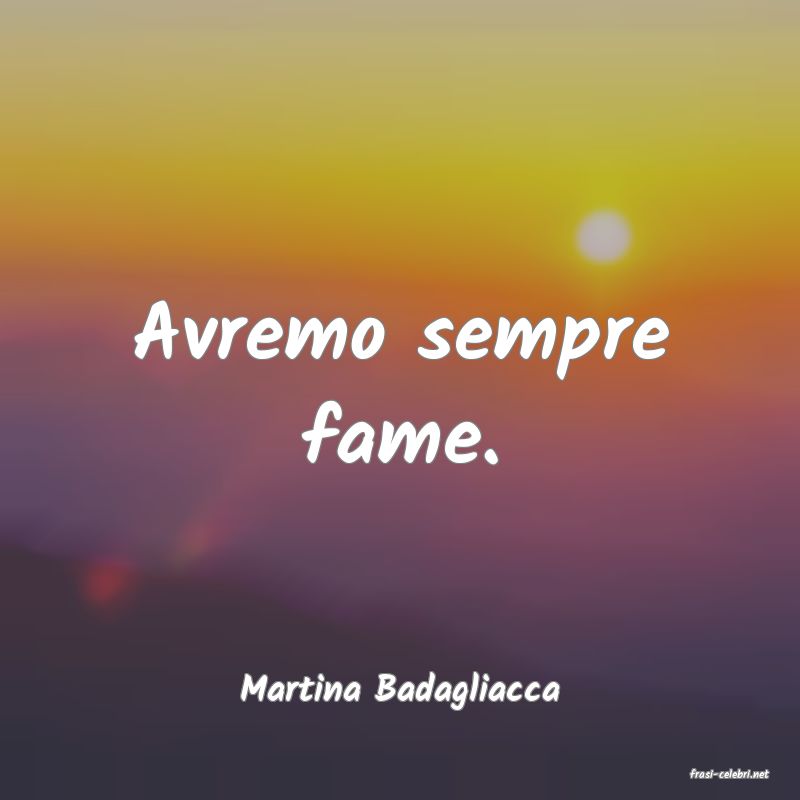 frasi di  Martina Badagliacca
