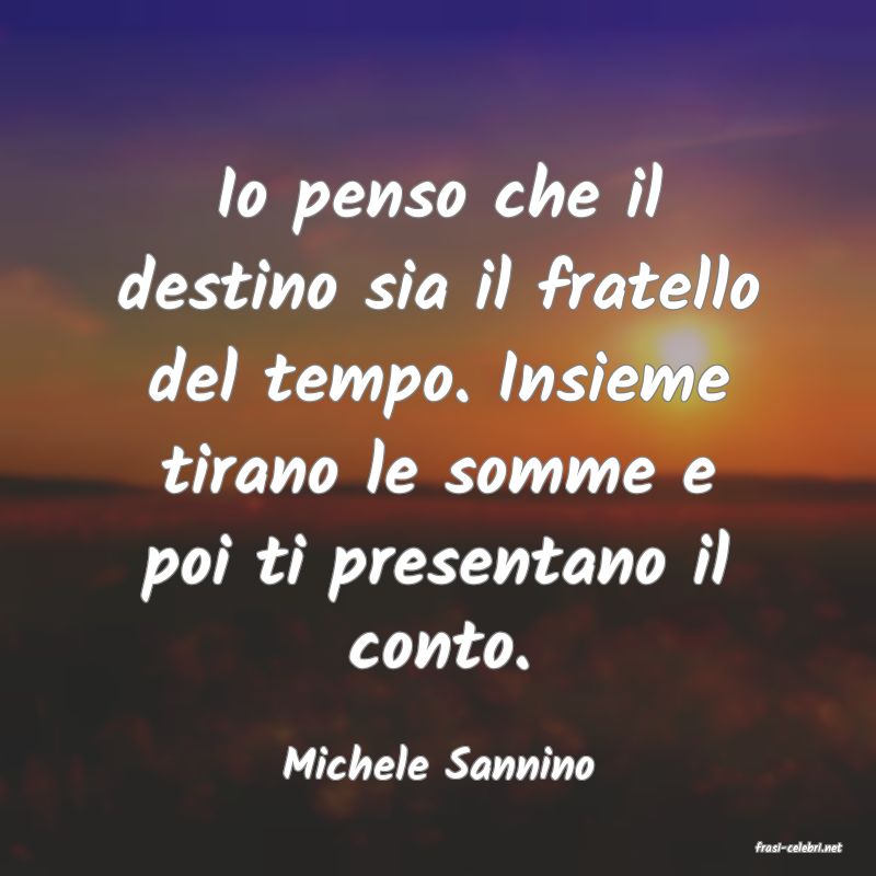 frasi di  Michele Sannino
