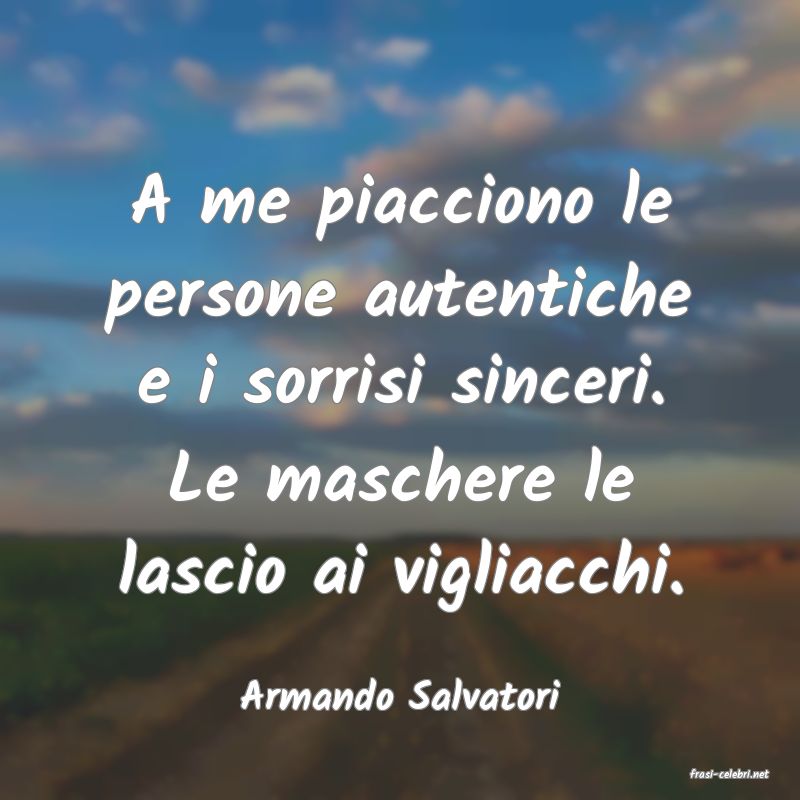 frasi di  Armando Salvatori
