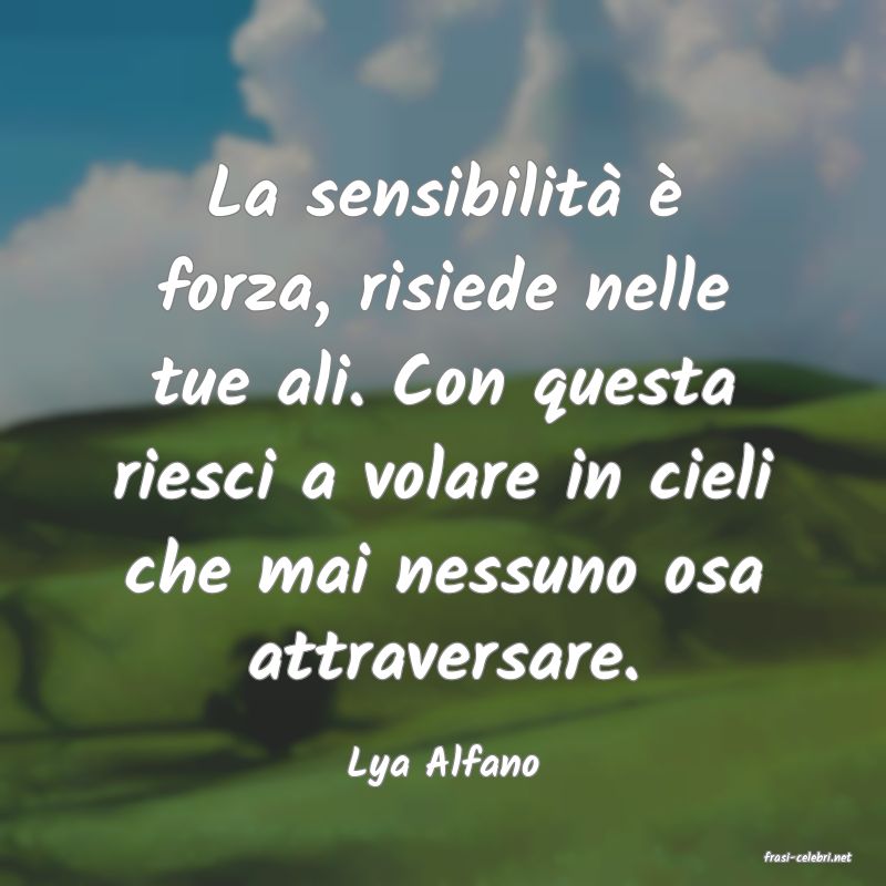 frasi di  Lya Alfano
