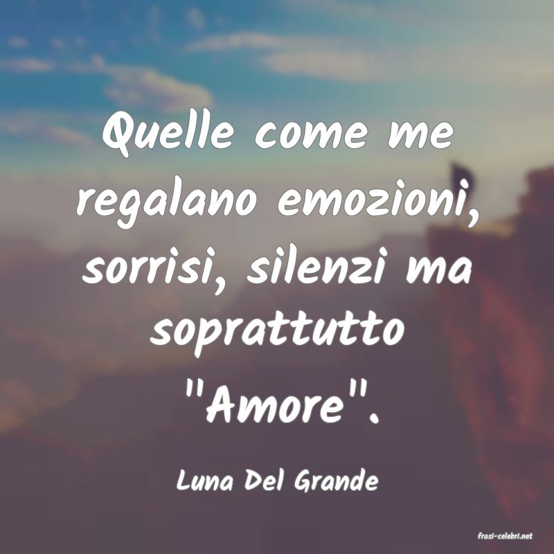 frasi di  Luna Del Grande
