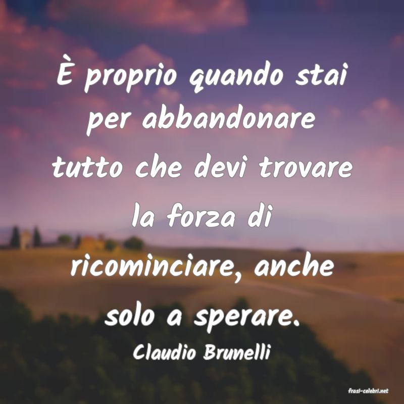 frasi di  Claudio Brunelli
