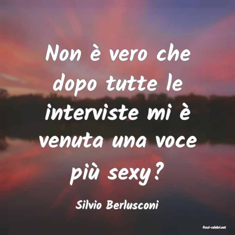 frasi di  Silvio Berlusconi
