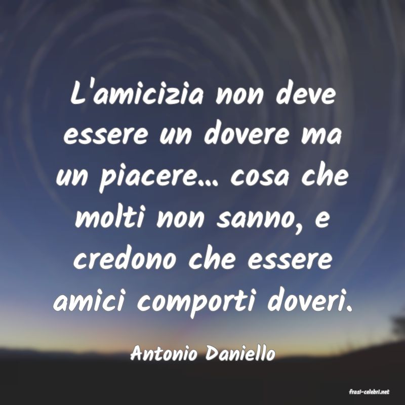 frasi di  Antonio Daniello
