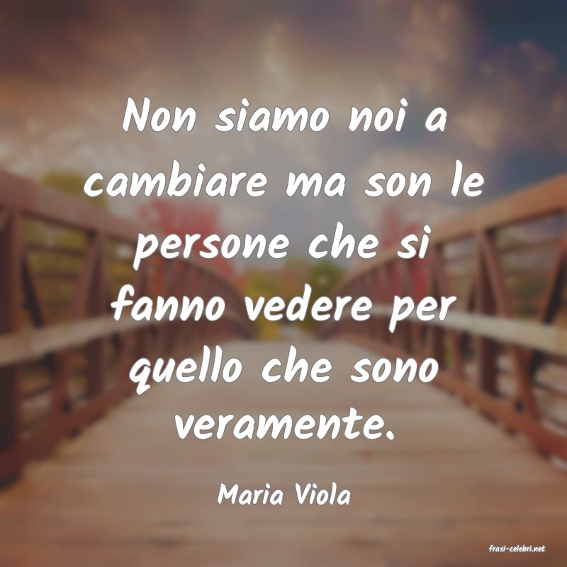 frasi di  Maria Viola
