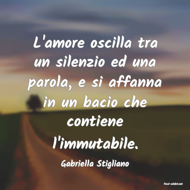 frasi di  Gabriella Stigliano
