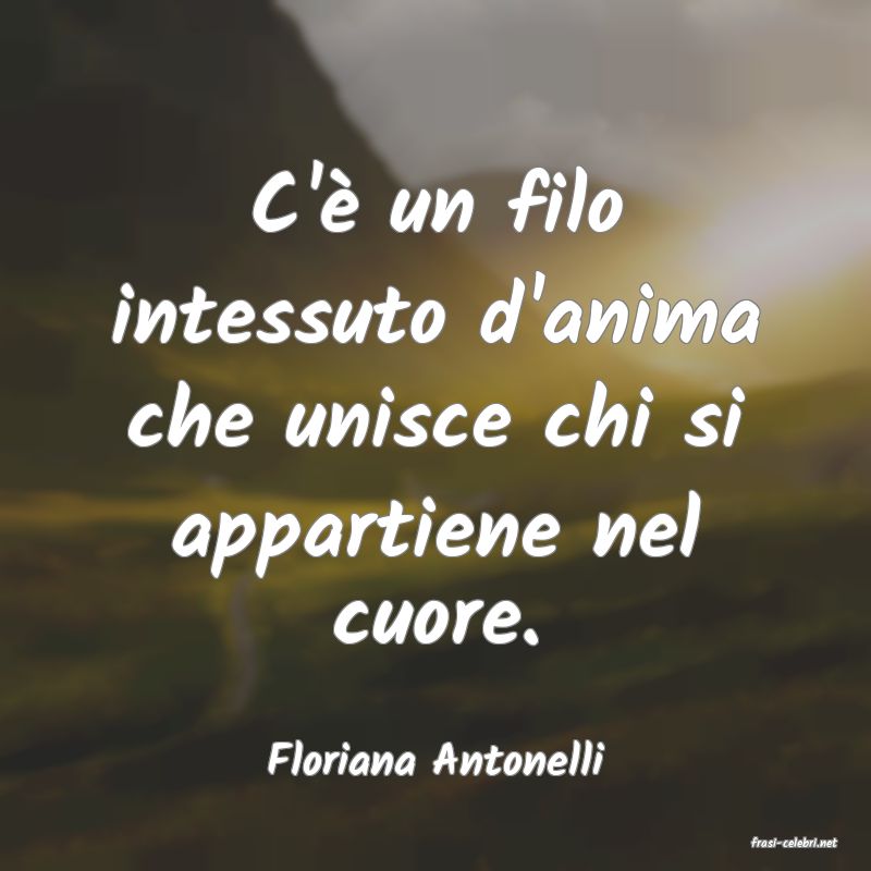 frasi di  Floriana Antonelli

