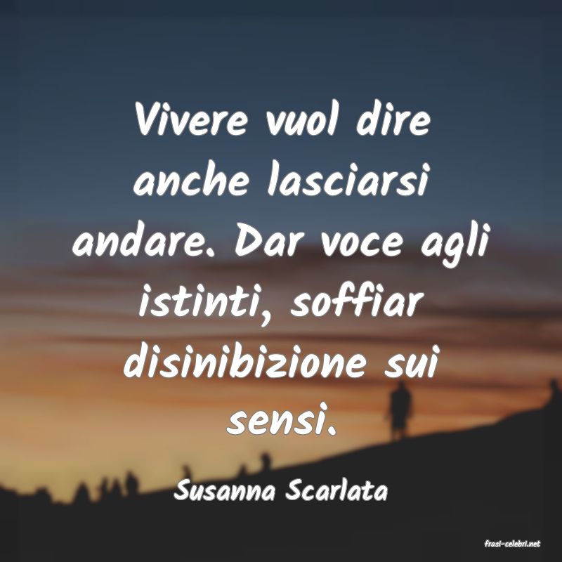 frasi di  Susanna Scarlata
