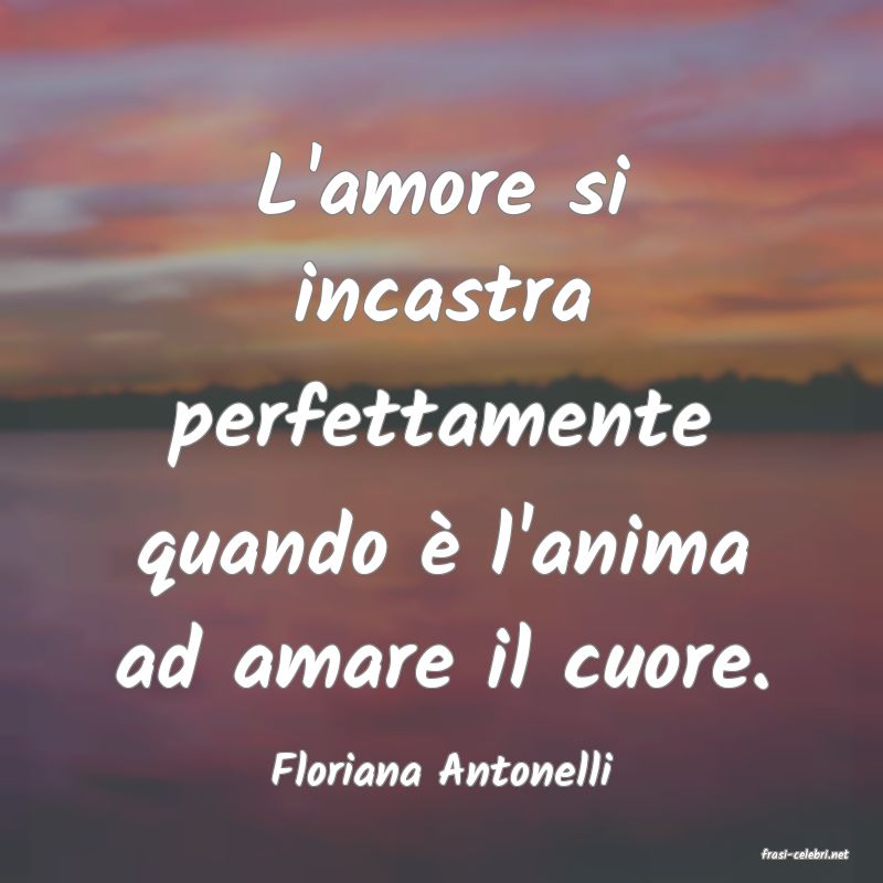 frasi di  Floriana Antonelli
