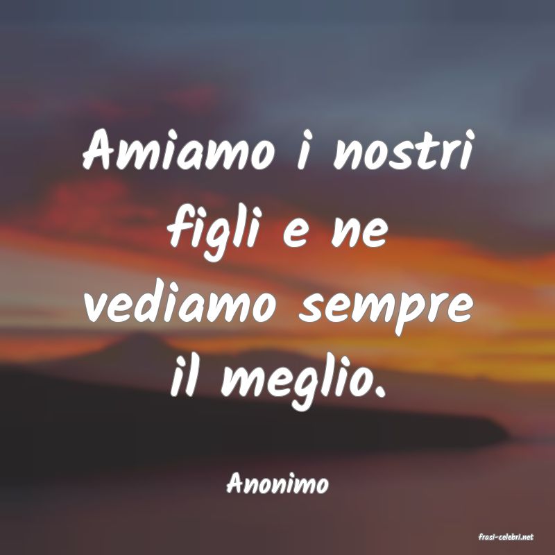frasi di  Anonimo
